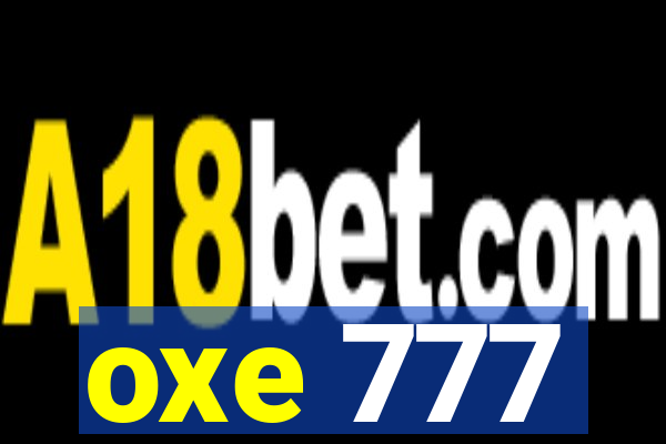 oxe 777